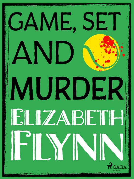 Game, Set and Murder -  Elizabeth Flynn