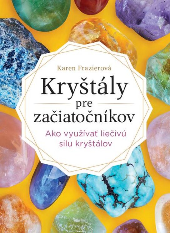 Kryštály pre začiatočníkov -  Karen Frazier