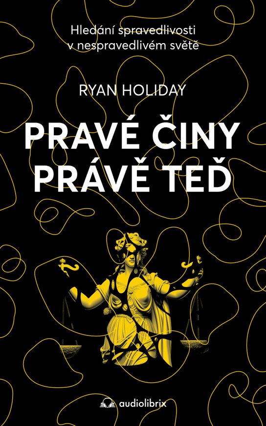 Pravé činy právě teď -  Ryan Holiday
