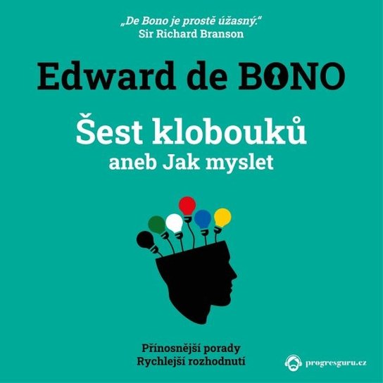 Šest klobouků aneb Jak myslet -  Edward De Bono
