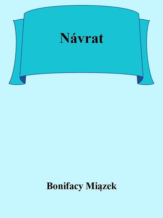 Návrat - Bonifacy Miązek