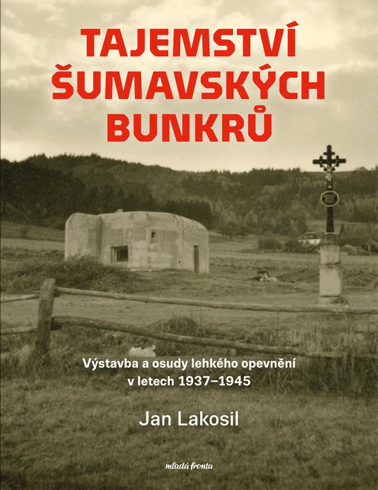 Tajemství šumavských bunkrů -  Jan Lakosil
