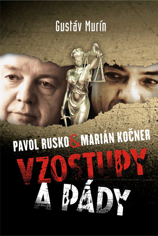 Pavol Rusko vs Marián Kočner – Vzostupy a pády -  Gustáv Murín