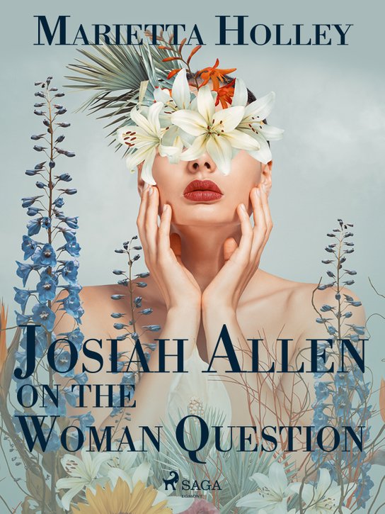 Josiah Allen on the Woman Question -  Marietta Holley