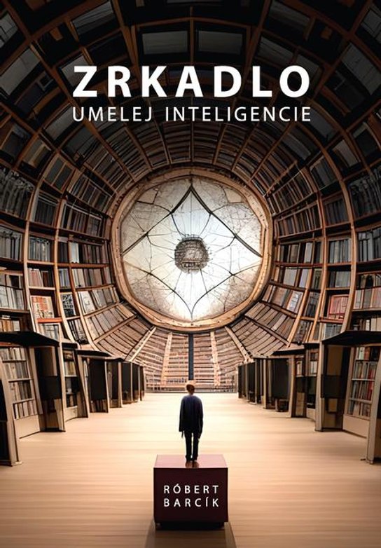Zrkadlo umelej inteligencie -  Róbert Barcík