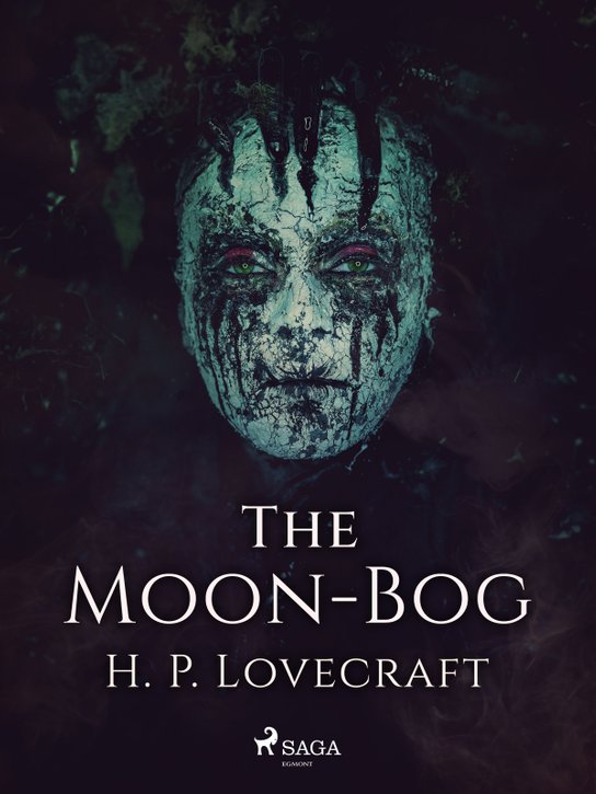 The Moon-Bog -  H. P. Lovecraft