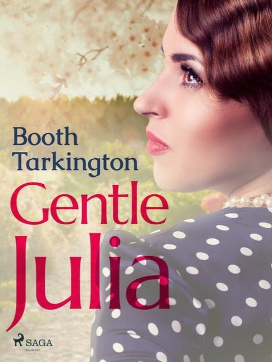 Gentle Julia -  Booth Tarkington