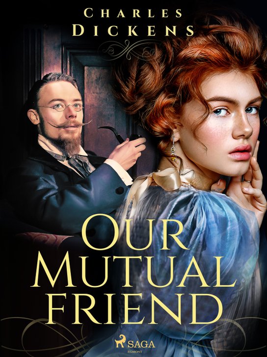 Our Mutual Friend -  Charles Dickens