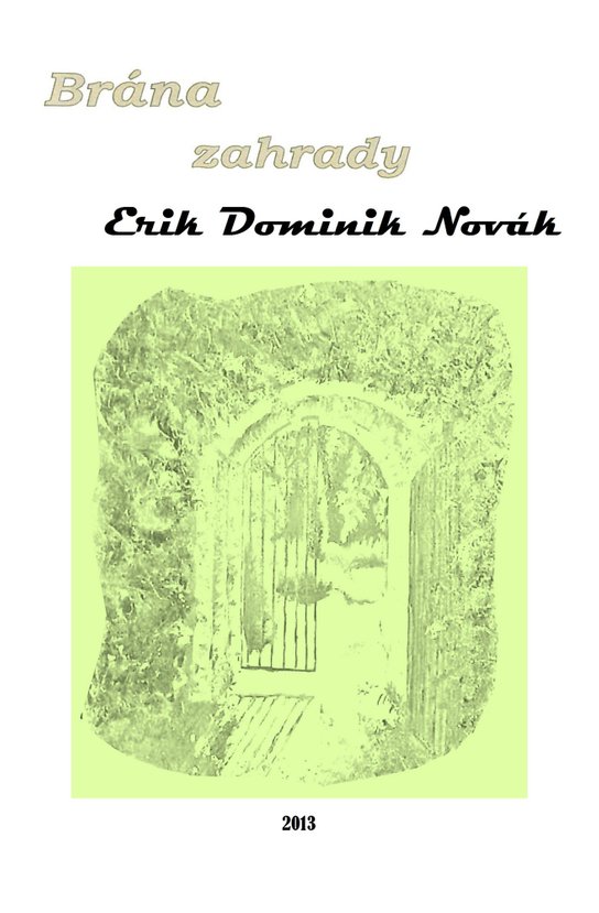 Brána zahrady -  Erik Dominik Novák