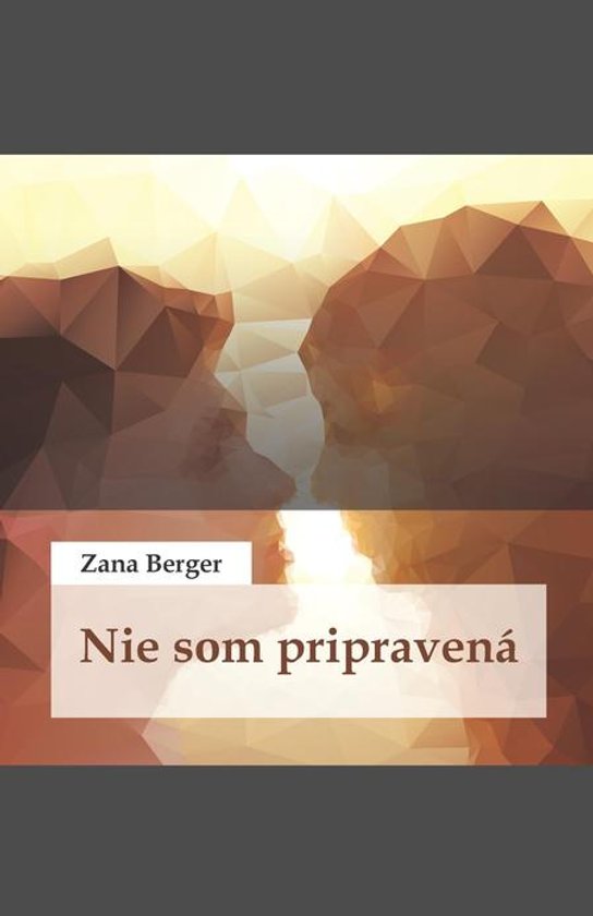 Nie som pripravená -  Zana Berger