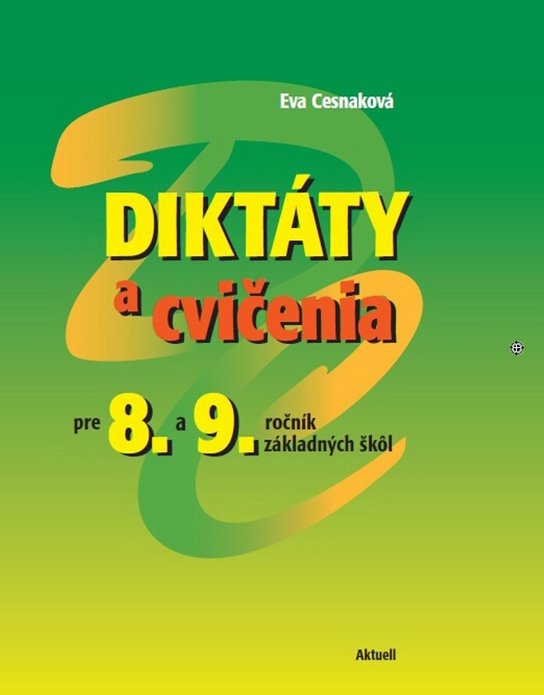 Diktáty a cvičenia pre 8. a 9. ročník základných škôl - Eva Cesnaková - Učebnice