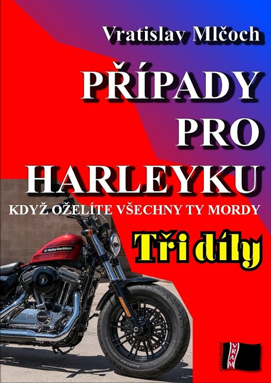 Případy pro harleyku (tři díly) -  Vratislav Mlčoch