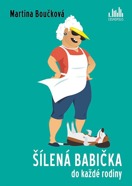 Šílená babička do každé rodiny -  Martina Boučková