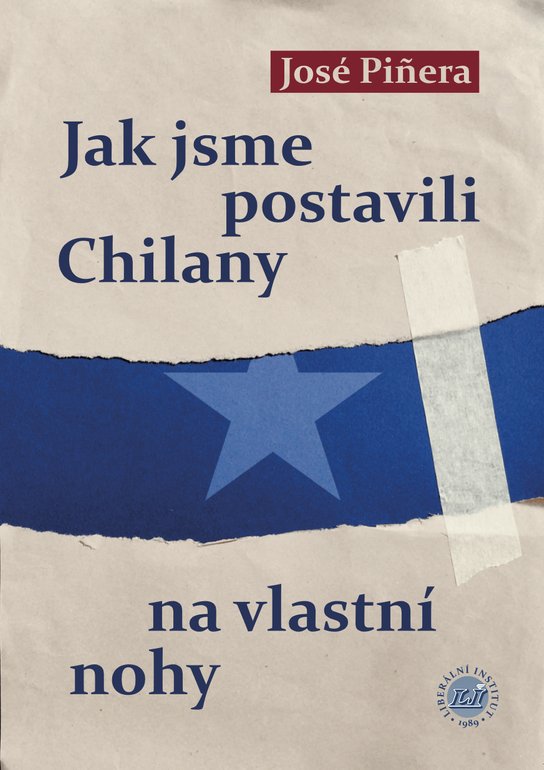 Jak jsme postavili Chilany na vlastní nohy -  José Piñera