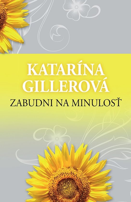 Zabudni na minulosť -  Katarína Gillerová