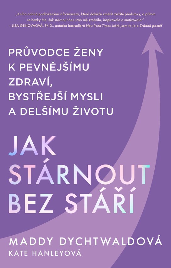 Jak stárnout bez stáří -  Maddy Dychtwaldová