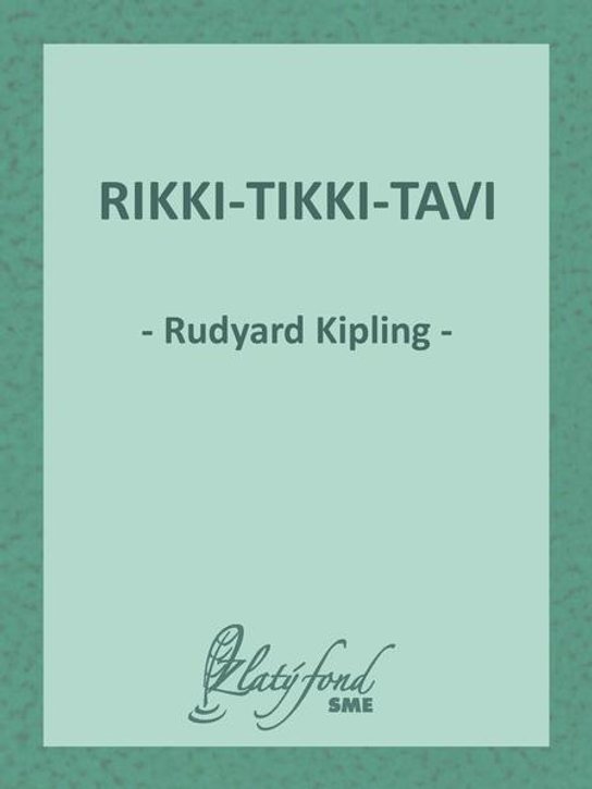 Rikki-Tikki-Tavi -  Rudyard Kipling