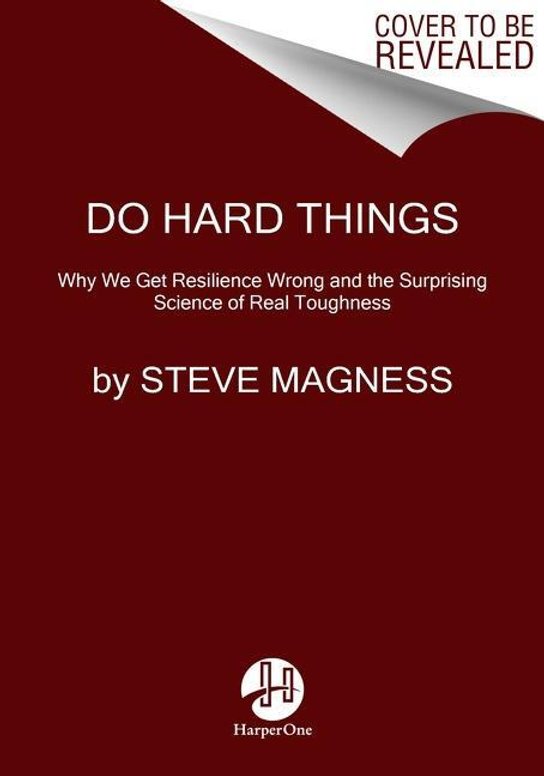 Do Hard Things -  Steve Magness