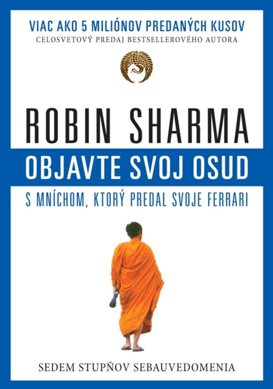 Objavte svoj osud s mníchom, ktorý predal svoje ferrari -  Robin S. Sharma
