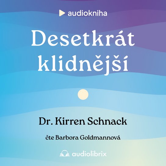 Desetkrát klidnější -  Dr. Dr. Kirren Schnack