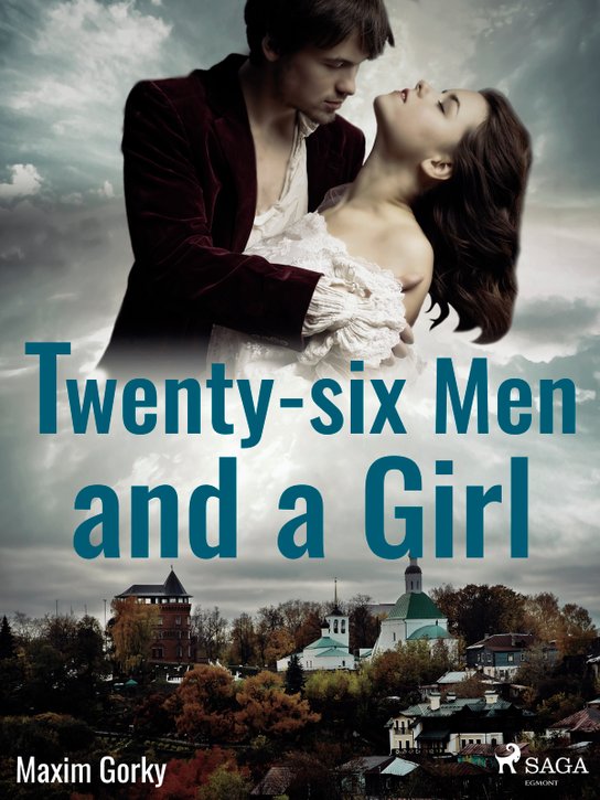 Twenty-six Men and a Girl -  Maxim Gorky
