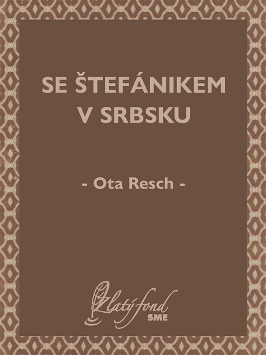 Se Štefánikem v Srbsku -  Ota Resch