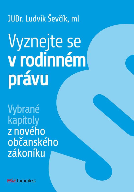 Vyznejte se v rodinném právu -  JUDr. Ludvík Ševčík