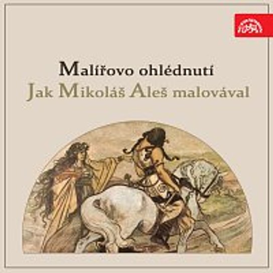 Malířovo ohlédnutí / Jak Mikoláš Aleš malovával -  Vincenc Beneš