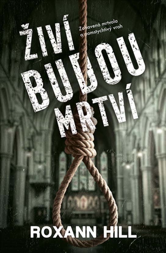 Živí budou mrtví -  Roxann Hill