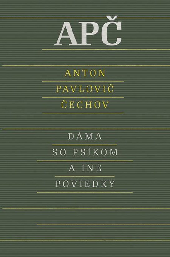 Dáma so psíkom a iné poviedky -  Anton Pavlovič Čechov