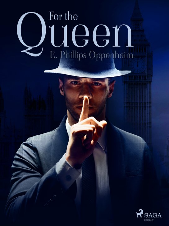 For the Queen -  Edward Phillips Oppenheim