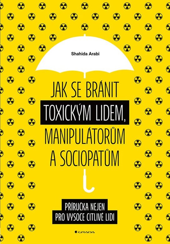 Jak se bránit toxickým lidem, manipulátorům a sociopatům -  Shahida Arabi