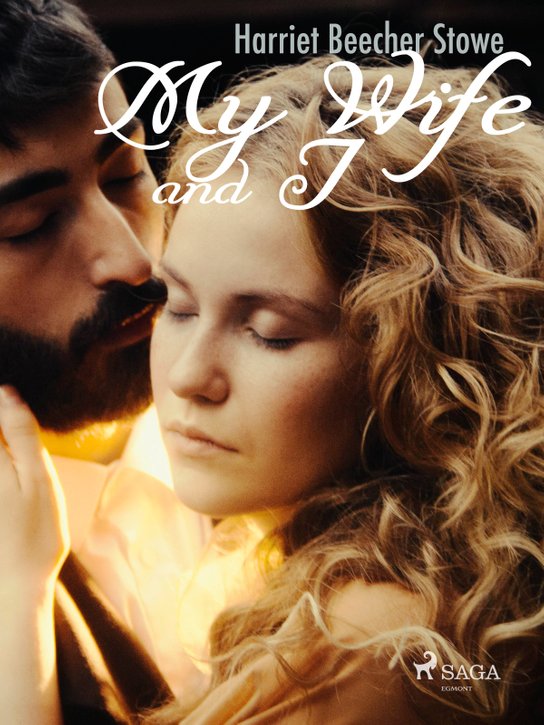 My Wife and I -  Harriet Beecher Stowe