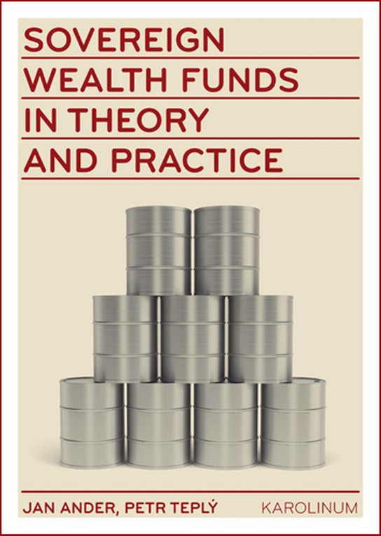Sovereign wealth funds in theory and practice - Petr Teplý, Jan Adler
