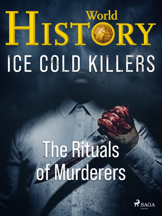 Ice Cold Killers - The Rituals of Murderers -  World History