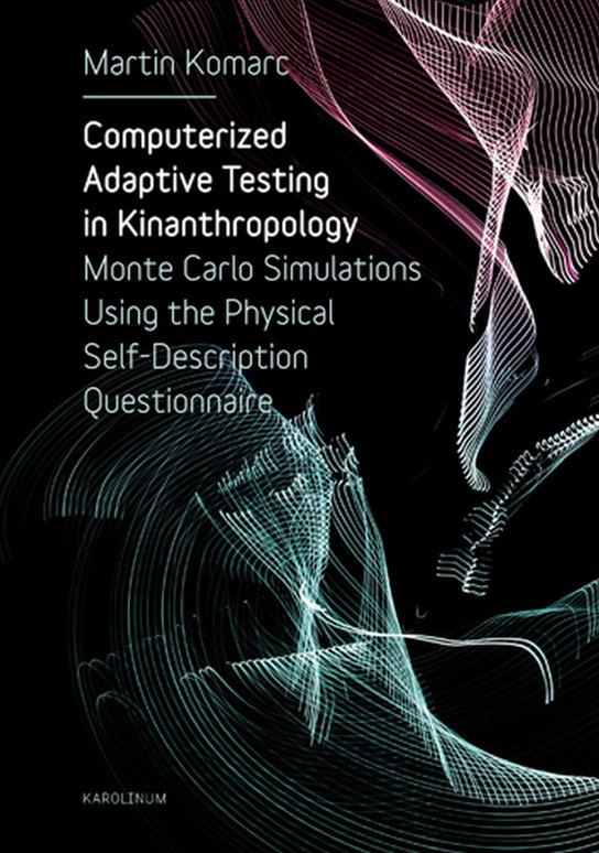 Computerized Adaptive Testing in Kinanthropology -  Martin Komarc