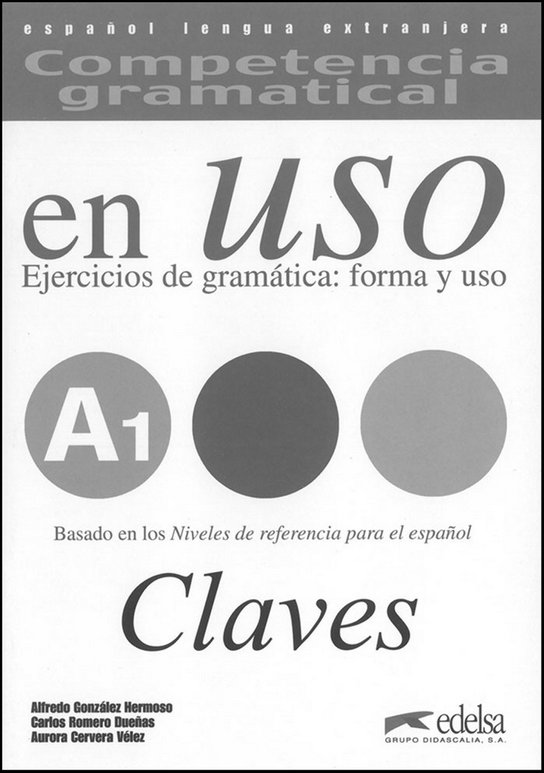 COMPETENCIA GRAMATICAL EN USO Niveau A1 CLAVE Edelsa