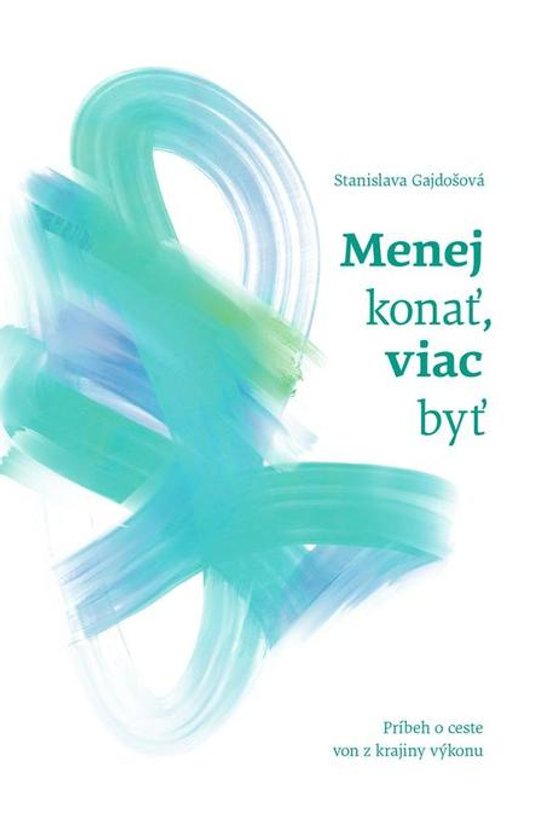 Menej konať, viac byť -  Stanislava Gajdošová