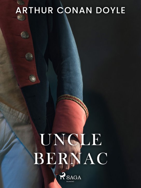 Uncle Bernac -  Arthur Conan Doyle