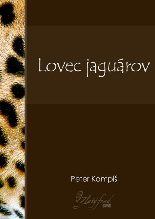 Lovec jaguárov -  Peter Kompiš