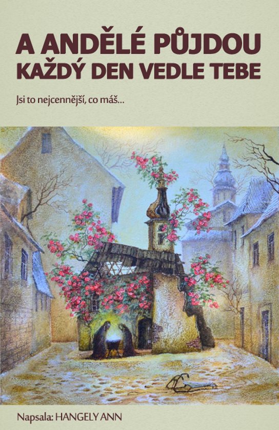 A andělé půjdou každý den vedle tebe - Hangely Ann