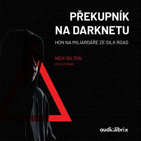 Překupník na darknetu -  Nick Bilton