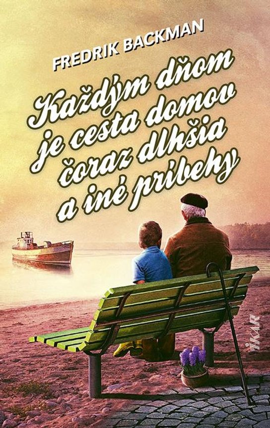 Každým dňom je cesta domov čoraz dlhšia a iné príbehy -  Fredrik Backman
