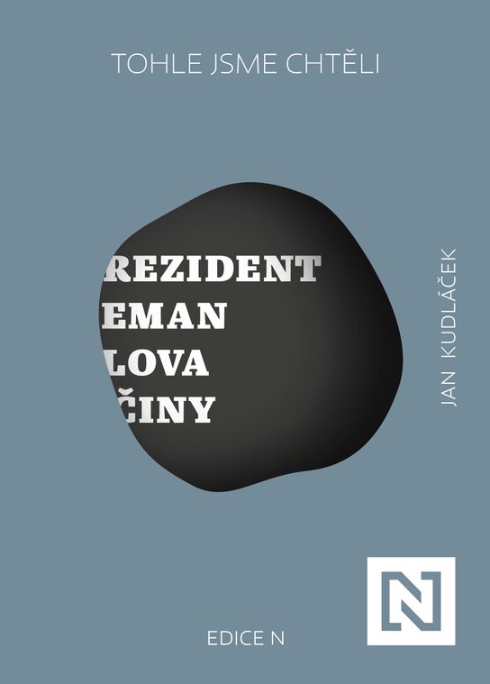 Tohle jsme chtěli. Prezident Zeman: slova a činy -  Jan  Kudláček