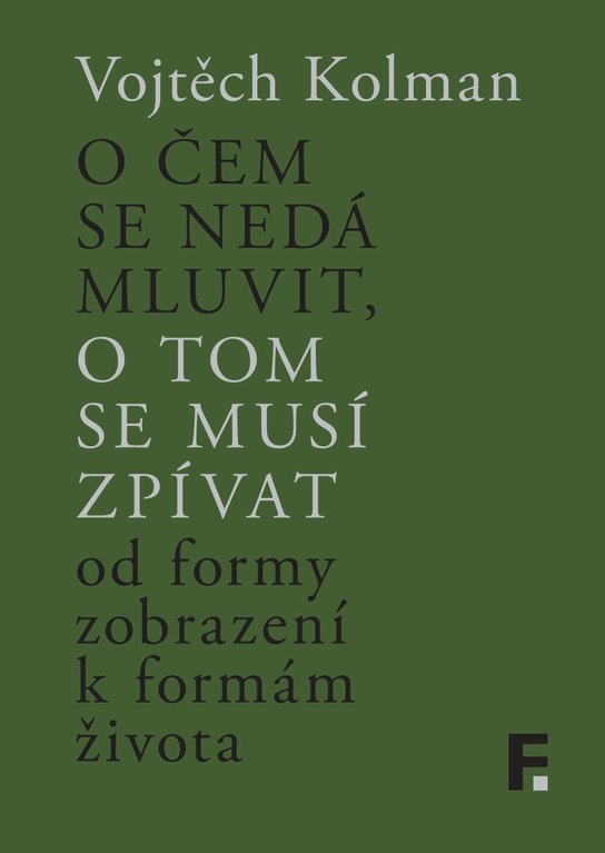 O čem se nedá mluvit, o tom se musí zpívat - Vojtěch Kolman