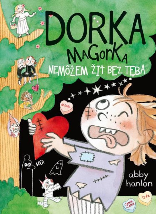 Dorka Magorka: Nemôžem žiť bez teba -  Abby Hanlon