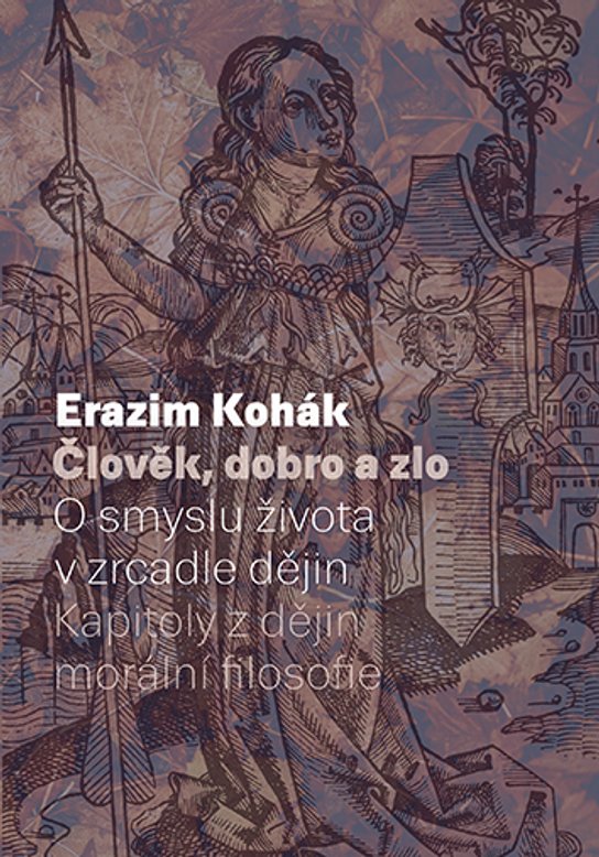Člověk, dobro a zlo -  Erazim Kohák