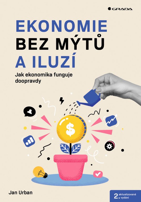 Ekonomie bez mýtů a iluzí - 2. aktualizované vydání -  Jan Urban