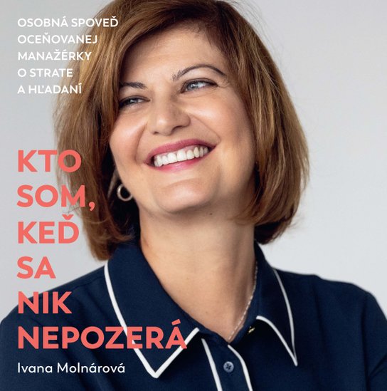 Kto som, keď sa nik nepozerá -  Ivana Molnárová
