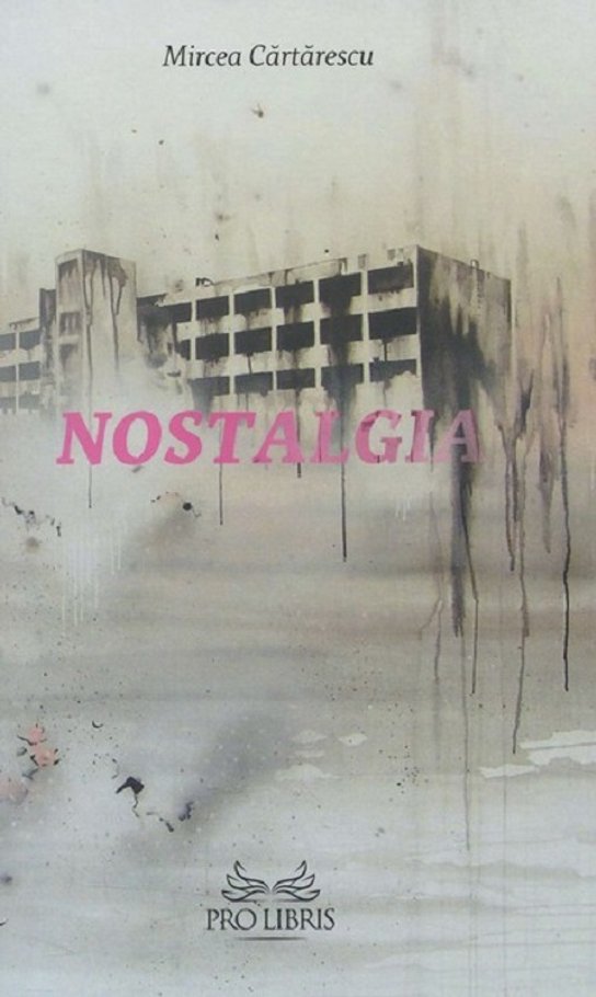 Nostalgia -  Mircea Cărtărescu
